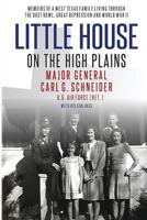 Little House on the High Plains: Memoirs of a West Texas Family Living Through the Dust Bowl, Great Depression and WW II 1640084541 Book Cover