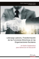 Liderazgo Lateral y Transformación de las Funciones Directivas en las Organizaciones Escolares: Un Estilo Colaborativo para Gerenciar en Educación (Spanish Edition) 9999340512 Book Cover