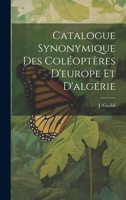 Catalogue Synonymique Des Coléoptères D'europe Et D'algérie 102259639X Book Cover