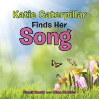 Katie Caterpillar Finds Her Song 1504342690 Book Cover