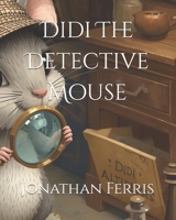 Didi The Detective Mouse B0FRSTQ71Q Book Cover