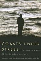 Coasts Under Stress: Restructuring and Social-Ecological Health 0773532250 Book Cover