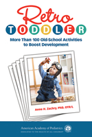 Retro Toddler: More Than 100 Old-School Activities to Boost Development 1610021576 Book Cover