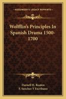 Wolfflin's Principles In Spanish Drama 1500-1700 142865447X Book Cover