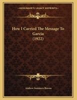 How I Carried the Message to Garcia 0548614334 Book Cover
