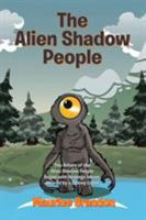 The Alien Shadow People: The Return of the Alien Shadow People Began with Revenge Intent, Altered by a Colony Crisis 1514481626 Book Cover