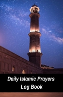 Daily Islamic Prayers Log Book: Habit Tracker To Develop Good Islamic Sunnah Habits For 53 Weeks (One Year): Become A Better Muslim: Islamic Gratitude Notebook 108677521X Book Cover