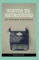 Contos de Retrocesso: (ou Futuros Poss�veis) 109696726X Book Cover