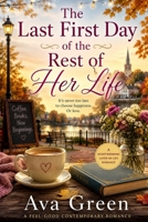 The Last First Day of the Rest of Her Life: A contemporary later-in-life romance celebrating second chances. (A Short Romance Read Series) B0H8QG92PB Book Cover
