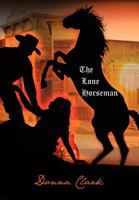 The Lone Horseman 1465350365 Book Cover