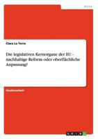 Die legislativen Kernorgane der EU - nachhaltige Reform oder oberfl�chliche Anpassung? 3638791696 Book Cover