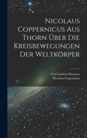 Nicolaus Coppernicus Aus Thorn Über Die Kreisbewegungen Der Weltkörper 1016994826 Book Cover