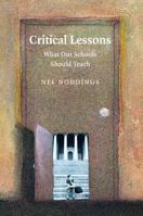 Critical Lessons: What Our Schools Should Teach 0521851882 Book Cover