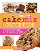 The Ultimate Cake Mix Cookie Book: More Than 375 Delectable Cookie Recipes That Begin with a Box of Cake Mix 1402261888 Book Cover