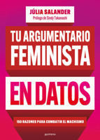 Tu argumento feminista en datos: 150 razones para combatir el machismo / Your Fe minist Argument in Facts: 150 Reasons to Combat Machismo (Spanish Edition) 6073848919 Book Cover