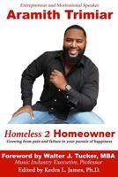 Homeless 2 Homeowner: Growing from pain and failure in your pursuit of happiness 1530100577 Book Cover