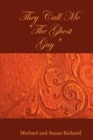 They Call Me the Ghost Guy 1430312610 Book Cover