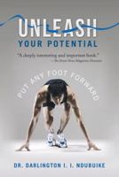 Unleash Your Potential: Put Any Foot Forward 1491729872 Book Cover
