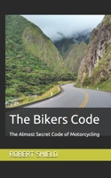 The Bikers Code: The Almost Secret Code of Motorcycling B08XZ45JF5 Book Cover