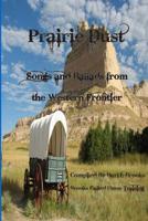 Prairie Dust: Songs and Ballads From the Western Frontier 1508416605 Book Cover