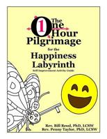 The One Hour Pilgrimage for the Happiness Labyrinth: Self-Improvement Activity Guide 1726473872 Book Cover