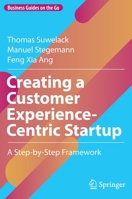 Creating a Customer Experience-Centric Startup: A Step-by-Step Framework 3030924572 Book Cover