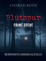 Blutspur Crime Scene: Berühmte Kriminalfälle (German Edition) 3769388976 Book Cover
