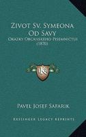 Zivot Sv. Symeona Od Savy: Okazky Obcanskeho Pisemnictui (1870) 1161010920 Book Cover