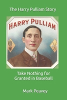 Take Nothing for Granted in Baseball: The Harry Pulliam Story 1983761109 Book Cover
