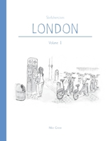 Sketchercises London: An Illustrated Sketchbook on London and its People: Volume 1 0244637628 Book Cover