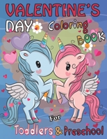 Valentine's Day Coloring Book for Toddlers and Preschool: Unicorn - A Collection of Fun and Easy Happy Valentine's Day Animals, Dogs, Quotes, Flowers, fruit, ... Pages for Kids, Toddlers and Preschool B084DH8DS7 Book Cover