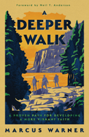 A Deeper Walk: A Proven Path for Developing a More Vibrant Faith 0802428711 Book Cover