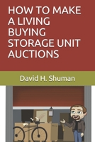 HOW TO MAKE A LIVING BUYING STORAGE UNIT AUCTIONS B0892B9TQH Book Cover
