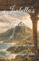 Isabella's Island: The Wreck & the Wake (The Spiral Gate Series) B0GHRF3P1W Book Cover