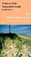 A Sierra Club Naturalist's Guide to the Middle Atlantic Coast : Cape Hatteras to Cape Cod (Sierra Club Naturalist's Guide) 0871568160 Book Cover