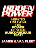 Hidden Power: How to Unleash the Power of Your Subconscious Mind 0133868974 Book Cover