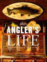 The Angler's Life: Collecting and Traditions 0517708744 Book Cover