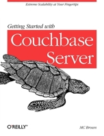 Getting Started with Couchbase Server 1449331068 Book Cover