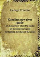 Conclin's New River Guide Or, a Gazetteer of All the Towns on the Western Waters Containing Sketches of the Cities 5518583745 Book Cover