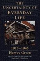 The Uncertainty of Everyday Life, 1915-1945 1557285985 Book Cover