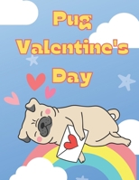 Pug Valentine's Day: Cute Coloring Book for Pug Lovers - Valentine's Gift for Kids Ages 3-5, 4-8 B08TQDLW19 Book Cover