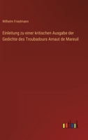 Einleitung zu einer kritischen Ausgabe der Gedichte des Troubadours Arnaut de Mareuil 3368600354 Book Cover