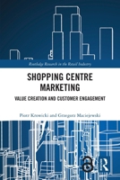 Shopping Centre Marketing: Value Creation and Customer Engagement 1032690534 Book Cover