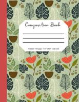 Composition Book: Flower and Botanical Cover,, 70 Sheets, 140 Pages, Perfect for Students 1092188231 Book Cover