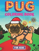 Pug Coloring Book For Kids: Featuring Fun Coloring Gift Book for Pug Lovers Stress Relief And Relaxation B093K87P2Z Book Cover