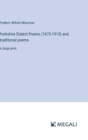 Yorkshire Dialect Poems (1673-1915) and traditional poems: in large print 3368323970 Book Cover