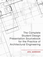 The Complete Student Design Presentation Sourcebook for the Practice of Architectural Engineering 1663233330 Book Cover