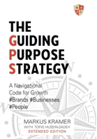 The Guiding Purpose Strategy: A Navigational Code for Brand Growth 191226238X Book Cover