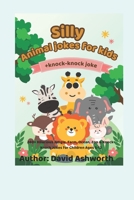 Silly Animal Jokes for Kids: 240+ Hilarious Jungle, Farm, Ocean, Zoo & Knock-Knock Jokes for Children Ages 5-12 B0FPVP2HRF Book Cover