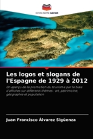 Les logos et slogans de l'Espagne de 1929 à 2012: Un aperçu de la promotion du tourisme par le biais d'affiches sur différents thèmes : art, patrimoine, géographie et population 6204040227 Book Cover